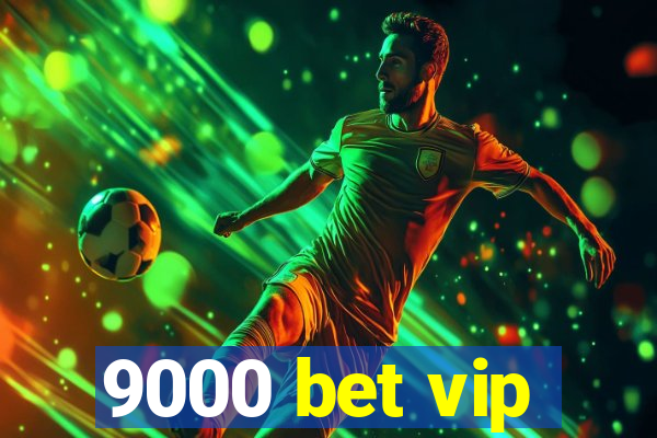 9000 bet vip